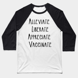 Alleviate Liberate Appreciate Vaccinate Baseball T-Shirt